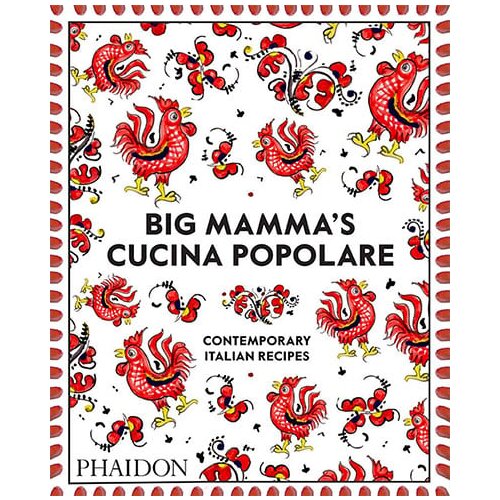 Phaidon Big Mamma - Big Mamma Cucina Popolare: Contemporary Italian Recipes Cene
