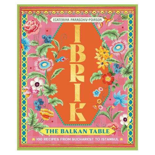 Hachette Ecaterina Paraschiv - Ibrik: My Balkans Table Slike