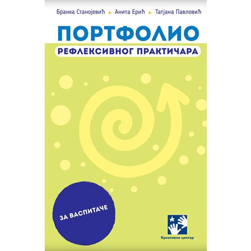 Kreativni Centar Tatjana Pavlović, Branka Stanojević, Anita Erić - Portfolio refleksivnog praktičara - za vaspitače Cene