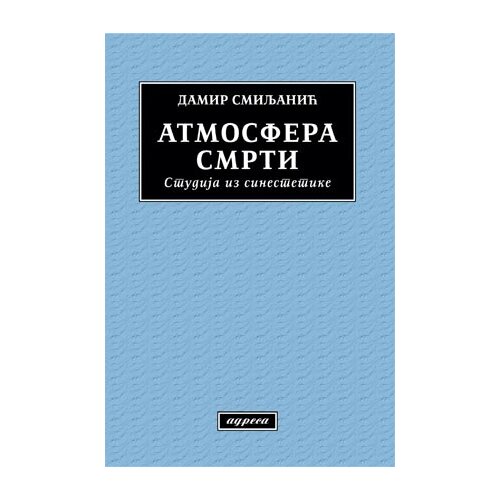 Adresa Damir Smiljanić
 - Atmosfera smrti: studija iz sinestetike Slike