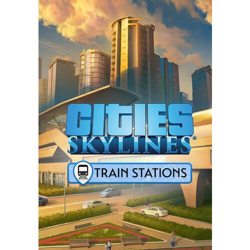 Steam Cities: Skylines - Content Creator Pack: Train Stations (DLC) Key GLOBAL Cene