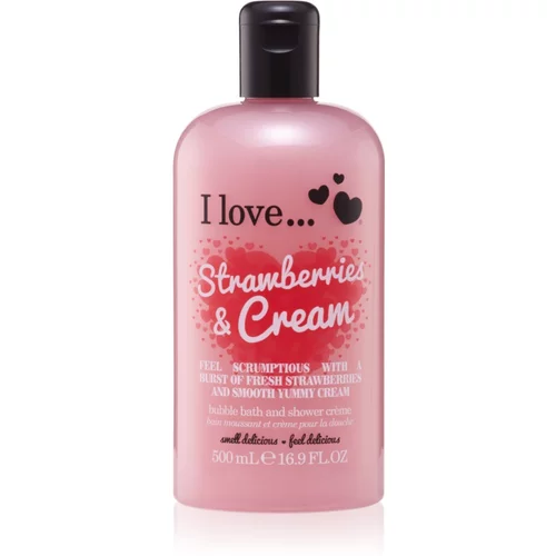 I love... Strawberries & Cream krema za tuširanje i kupku 500 ml