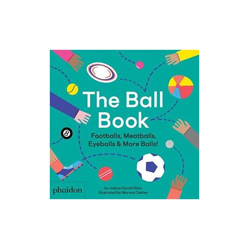 Phaidon Joshua David Stein, Marcus Oakley - The Ball Book: Footballs, Meatballs, Eyeballs &amp;amp; More Balls! Slike