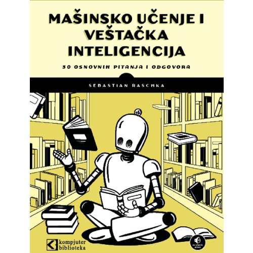  Ma&amp;scaron;insko učenje i ve&amp;scaron;tačka inteligencija: 30 osnovnih pitanja i odgovora Slike