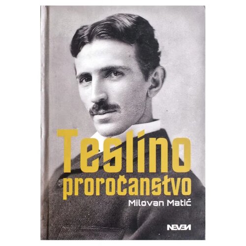 Neven Milovan Matić - Teslino proročanstvo Slike