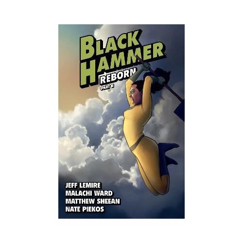 Penguin Random House Jeff Lemire, Malachi Ward, Matthew Sheean - Black Hammer Volume 6: Reborn Part Two Cene