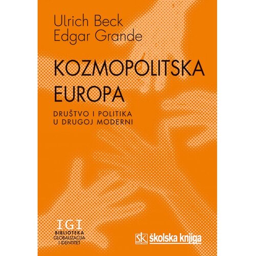 &amp;Scaron;kolska knjiga KOZMOPOLITSKA EUROPA - DRU&amp;Scaron;TVO I POLITIKA U DRUGOJ MODERNI- 
biblioteka GLOBALIZACIJA I IDENTITET - Ulrich Beck, Edgar Grande Slike