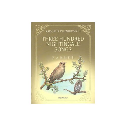 Prometej, Novi Sad Radomir Putniković - Three Hundred Nightingale Songs Cene