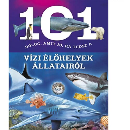  101 stvar koju je dobro znati o životinjama vodenih staništa - edukativna knjiga Cene
