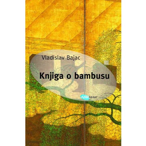 Arhipelag Knjiga o bambusu - Vladislav Bajac Slike