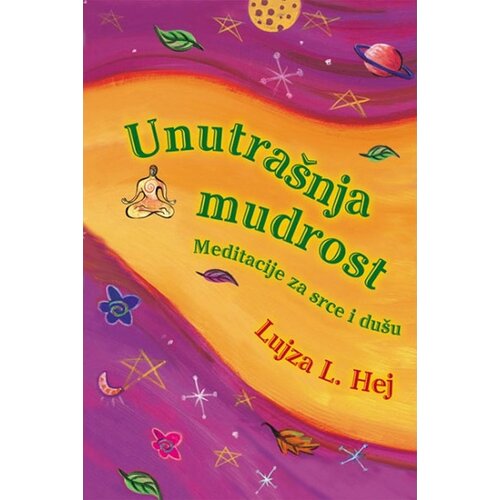 Leo Commerce Lujza Hej - Unutrašnja mudrost - meditacije za srce i dušu Cene