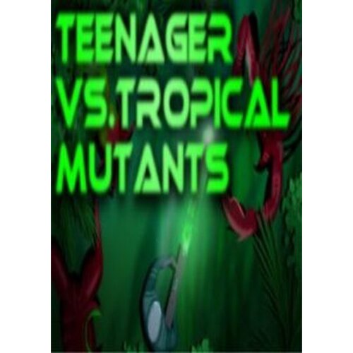  Teenager vs. Tropical Mutants Steam Key GLOBAL Cene