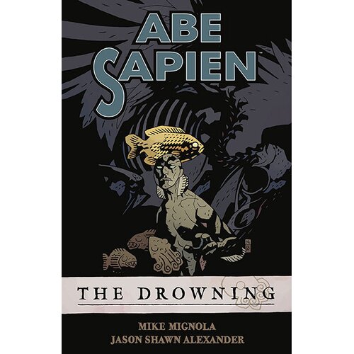 Dark Horse Books Mike Mignola, Jason Shawn Alexander - Abe Sapien Volume 1: The Drowning Cene
