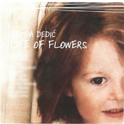 POSNETI MEDIJI MATIJA DEDIC - LIFE OF FLOWERS, (415909) Cene