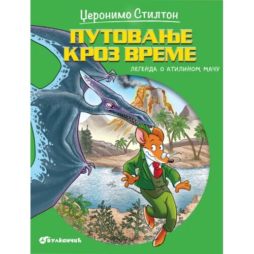 Vulkan Izdava&amp;scaron;tvo Džeronimo Stilton Putovanje kroz vreme 6: Legenda o Atilinom maču Slike
