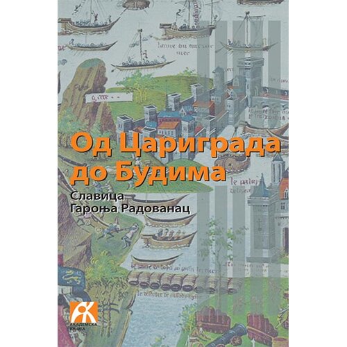 Akademska Knjiga Slavica Garonja - Od Carigrada do Budima Cene
