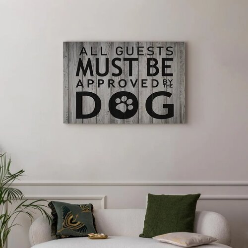  Slika - All Guests Must Be Approved by the Dog (1 Part) Wide 90x60 Standard Slike