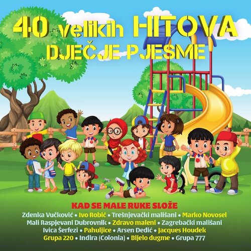 CROATIA RECORDS Razni Izvođači // 40 Velikih Hitova - Dječje Pjesme - Kad Se Male Ruke Slože Cene