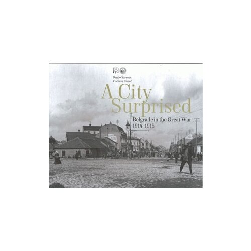 Muzej grada Beograda Danilo &amp;Scaron;arenac, Vladimir Tomić
 - A City Surprised - Belgrade in the Great War 1914-1915 Slike