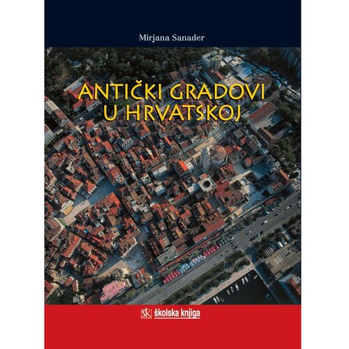  ANTIČKI GRADOVI U HRVATSKOJ - Mirjana Sanader Slike