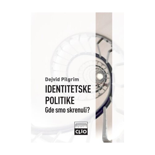 Clio Dejvid Pilgrim - Identitetske politike Gde smo skrenuli? Slike