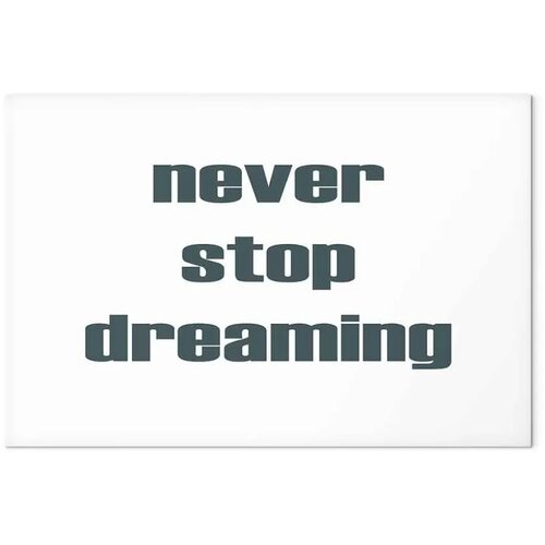 Slika - Never Stop Dreaming (1 Part) Wide 60x40 Premium Print Slike