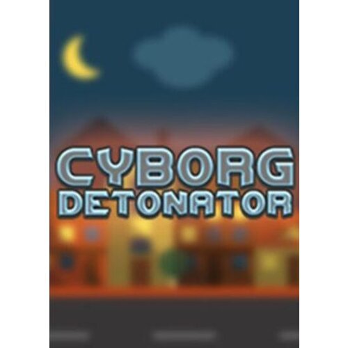 Steam Cyborg Detonator Key GLOBAL Cene