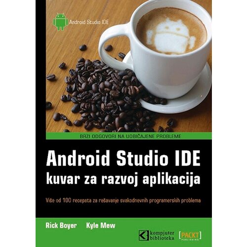 Kompjuter biblioteka - Beograd Kyle Mew, Rick Boyer - Android studio IDE: kuvar za razvoj aplikacija Slike