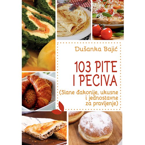 3D+ Du&scaron;anka Bajić - 103 pite i peciva: slane đakonije, ukusne i jednostavne za pravljenje Cene