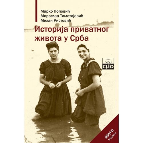 Clio Miroslav Timotijević, Milan Ristović, Marko Popović - Istorija privatnog života u Srba II izdanje (mek povez) Slike