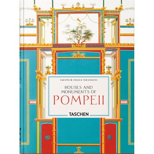 Taschen Sebastian Sch&uuml;tze, Valentin Kockel - Fausto & Felice Niccolini: Houses and Monuments of Pompeii (45th Edition) Cene