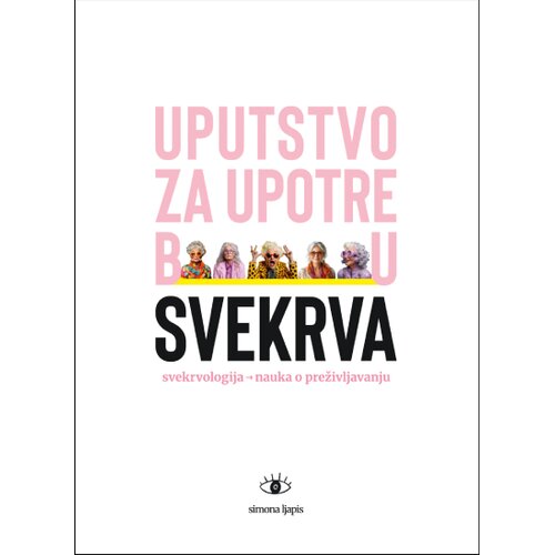Čigoja Simona Lapis - Uputstvo za upotrebu SVEKRVA: Svekrvologija nauka o preživljavanju Slike