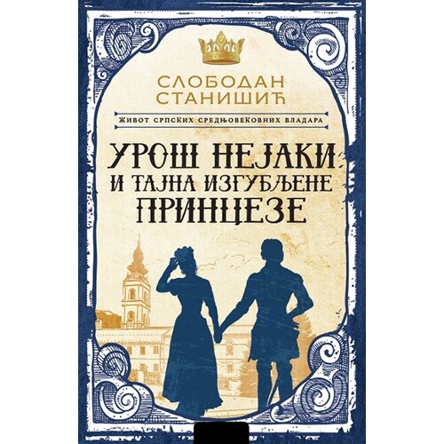 Vulkan Izdavaštvo život srpskih srednjovekovnih vladara: uroš nejaki i tajna izgubljene princeze Cene
