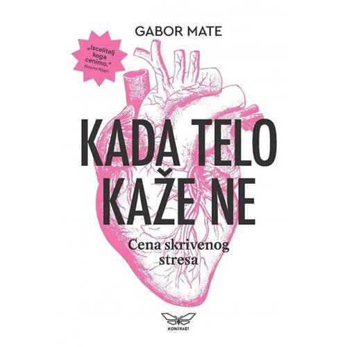 Kontrast izdavaštvo Gabor Mate - Kada telo kaže ne: cena skrivenog stresa Cene