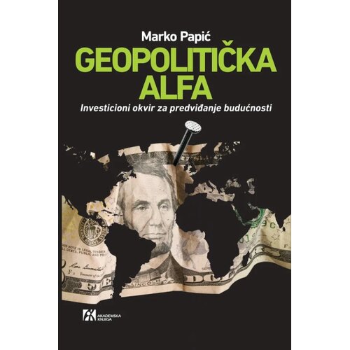 Akademska Knjiga Geopolitička alfa: investicioni okvir za predviđanje budućnosti Slike