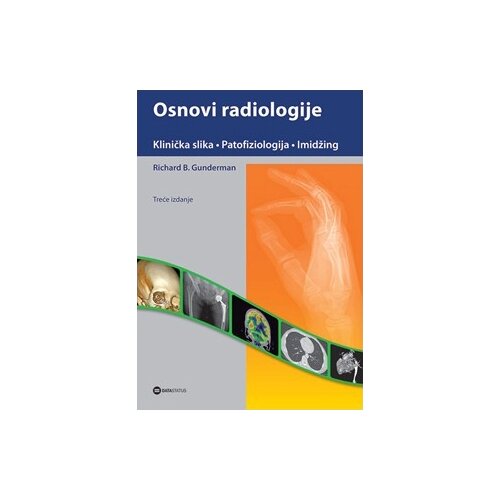 Data Status Ričard B. Gunderman - Osnovi radiologije: klinička praksa, patofiziologija, imidžing, 3. izdanje Cene