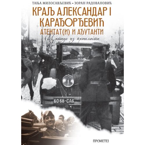  Kralj Aleksandar I Karađorđević: Atentat(i) i ađutanti Cene