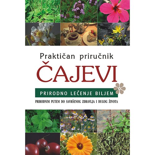 Aruna Andrej Lašmanov - Praktičan priručnik - čajevi - prirodno lečenje biljem Cene