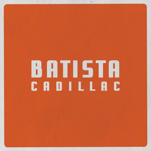 POSNETI MEDIJI BATISTA CADILLAC - LP/ BATISTA CADILLAC, (21629603) Cene