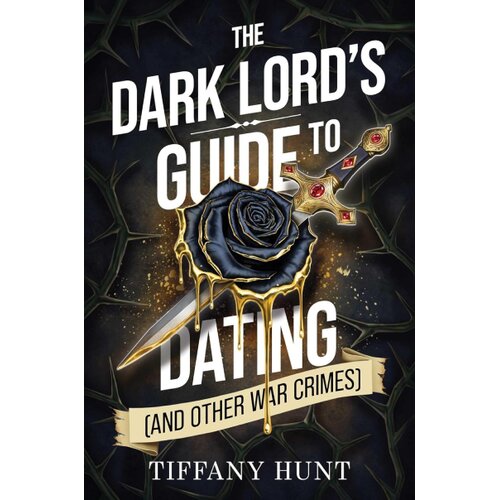 Harper Collins Publishers Ltd Tiffany Hunt - The Dark Lord's Guide to Dating Cene