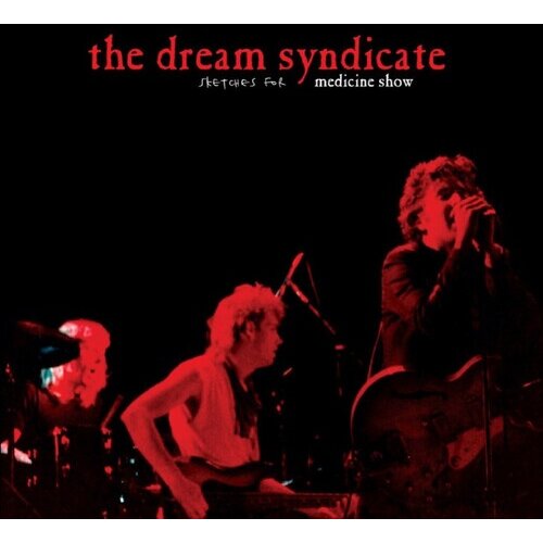 The Dream Syndicate - Sketches For Medicine Show (RSD26) Cene