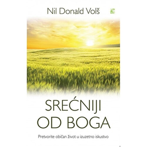 Leo Commerce Nil Donald Volš - Srećniji od boga - Pretvorite običan život u izuzetno iskustvo Cene