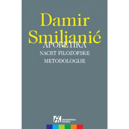 Akademska Knjiga Aporetika Nacrt filozofske metodologije - Damir Smiljanić Slike