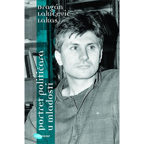 Arhipelag Dragan Lakićević - Portret političara u mladosti Slike