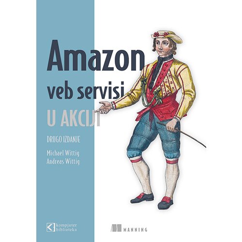 Kompjuter biblioteka - Beograd Michael Wittig,Andreas Wittig - Amazon: veb servisi u akciji Cene