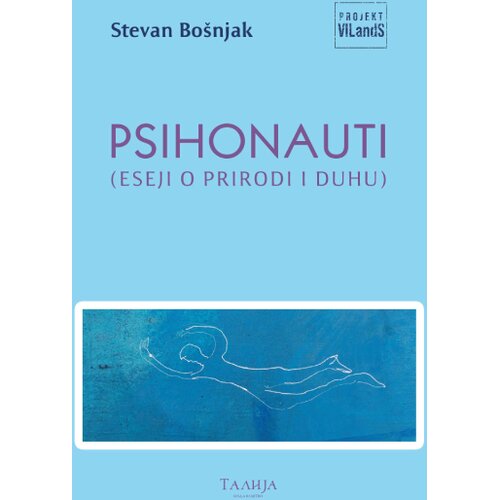 Talija izdavaštvo Stevan Bo&scaron;njak - Psihonauti (Eseji o prirodi i duhu) Cene