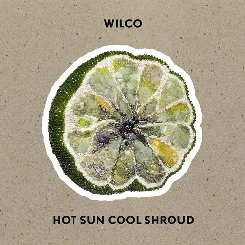 Wilco - Hot Sun Cool Shroud (EP)