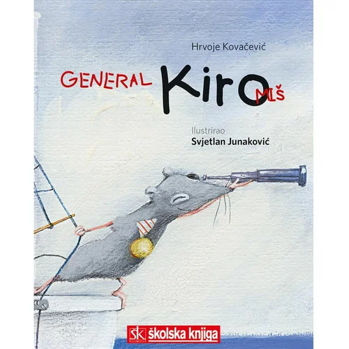 Školska knjiga GENERAL KIRO MIŠ - Hrvoje Kovačević
