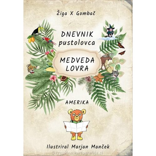 Kartografija Dnevnik pustolovca Medveda Lovra - Amerika, ŽIGA X GOMBAČ Cene