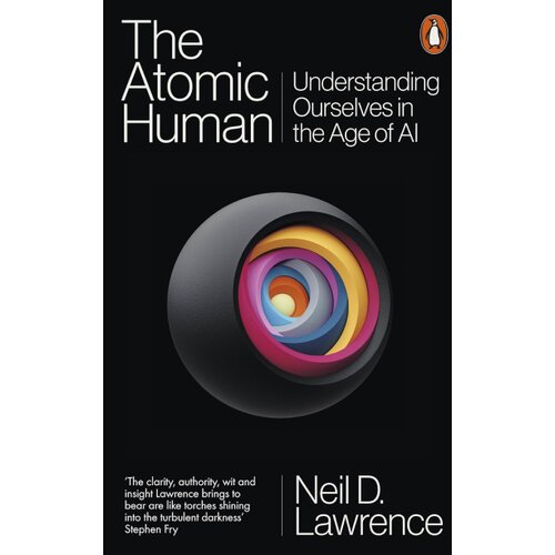Penguin Random House Neil D. Lawrence - The Atomic Human: Understanding Ourselves in the Age of AI Slike